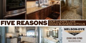 Five Reasons Our Clients Love Doing Business With Us - Nelson-Dye Remodeling Contractors